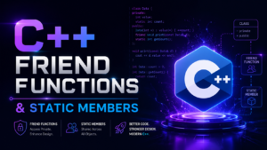 C++ Friend Functions and Static Members Complete Guide